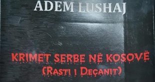 Fadil Dervishaj: Libri “Krimet serbe në Kosovë (Rasti i Deçanit)”, i autorit Adem Lushaj është një libër i llojit të veçantë
