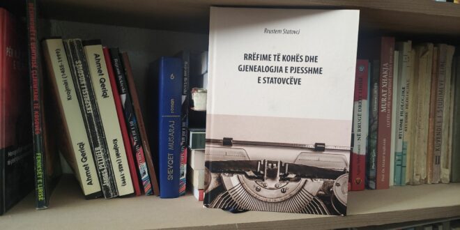 Libri i veprimtarit, Rrustem Statovci, “Rrëfime të kohës dhe gjenealogjia e pjesshme e Statovcëve” një vepër e mahnitshme