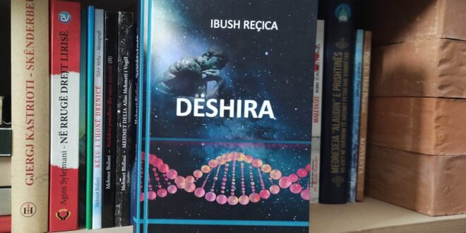 Libri, “Dëshira” i autorit, Ibush Reçica, dëshirë e realizuar në shumë segmente të punës dhe krijimtarisë së tij