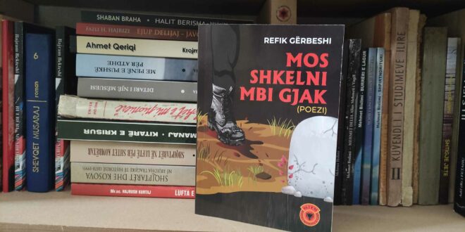 Doli nga shtypi libri me poezi: “Mos shkelni mbi gjak” i autorit, Refik Gërbeshi, botues Radio Kosova e Lirë