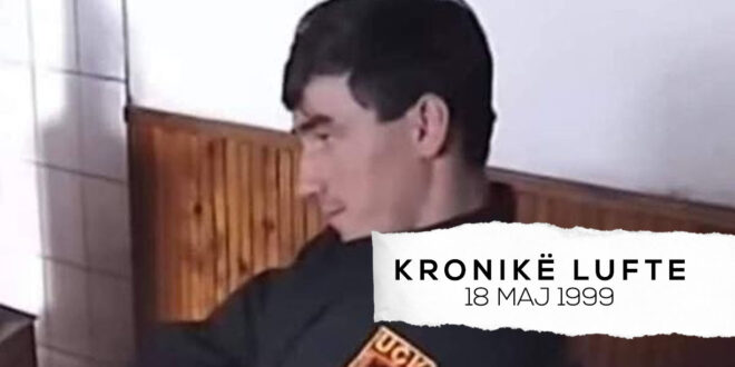 Komandant Luli (Kadri Veseli), Ramë Buja dhe Berat Luzha kërkojnë të pamundurën (E martë 18 maj, 1999)