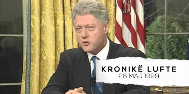 Ahmet Qeriqi: Presidenti amerikan, Bill Klinton, kërcënon regjimin e Milosheviqit me ndërhyrje tokësore (E mërkurë 26 maj, 1999)
