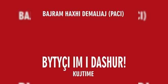 Doli nga shtypi libri “Bytyçi im i dashur! Kujtime.” Me autor – Bajram Haxhi Demaliaj (Paci)
