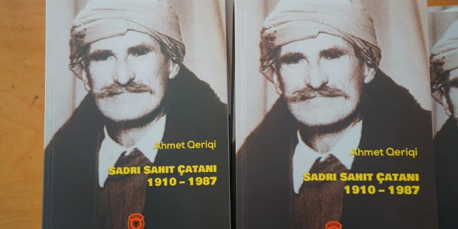 Dr. Prof.. Hakif Bajrami: Sahit Sadri Çatani, heroi që i qëndroi pranë dhe ishte pjesë e luftës çlirimtare në çdo epokë të jetës