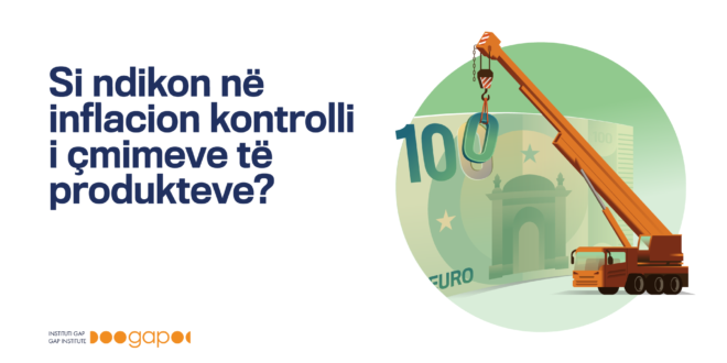  Instituti GAP publikoi raportin: “Si ndikon në inflacion kontrolli i çmimeve të produkteve”?