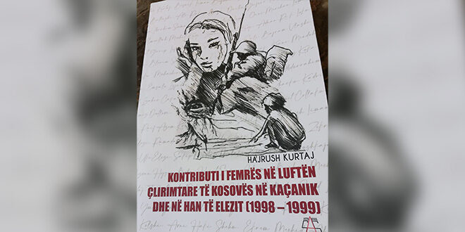 Sot përurohet libri i Hajrush Kurtajt: Kontributi i femrës në luftën çlirimtare të Kosovës, në Kaçanik dhe në Han të Elezit 1998-1999