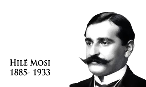 Hilë Mosi (1885- 1933) poeti dhe luftëtari i çlirimit të trojeve të Shqipërisë