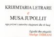 Shefqet Dibrani: KËNDVËSHTRIMI I KRITIKËS LETRARE për krijimtarinë letrare të Musa Jupollit