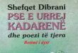 Ribotohet libri, “PSE URREJ KADARENË dhe poezi të tjera”, nga Shefqet Dibrani