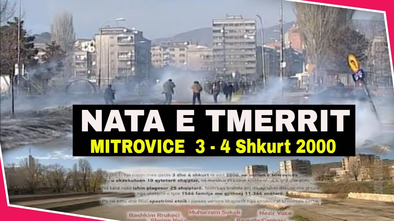 Natën mes 3 dhe 4 shkurtit të vitit 2000   Rojat e urës  në Veri të Mitrovicës vranë 10 shqiptarë plagosën qindra të tjerë
