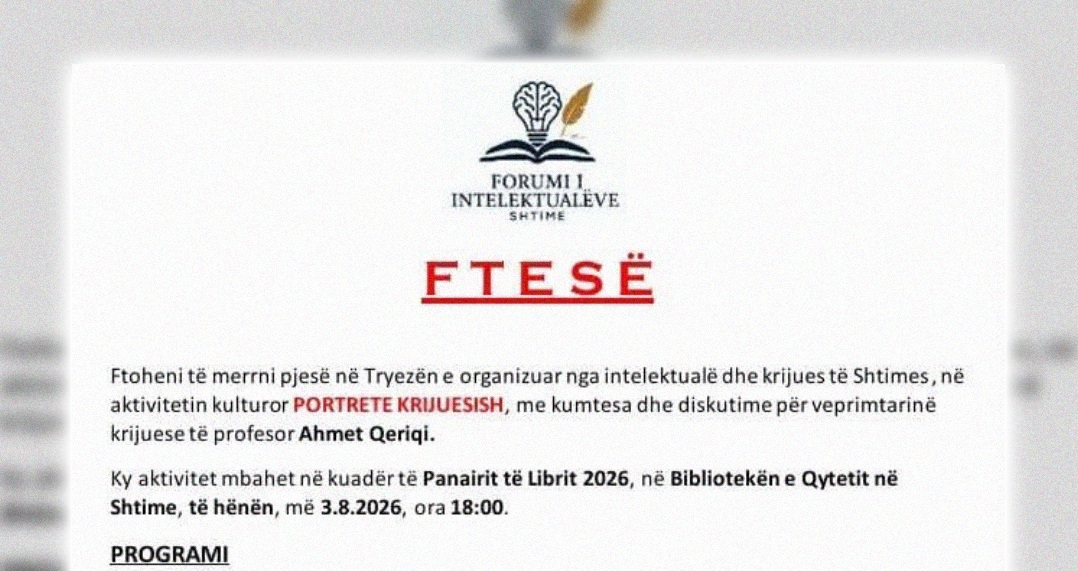 Forumi i Intelektualëve në Shtime  më 3 gusht 2026  organizon tryezë kushtuar jetës dhe veprës së profesor Ahmet Qeriqit