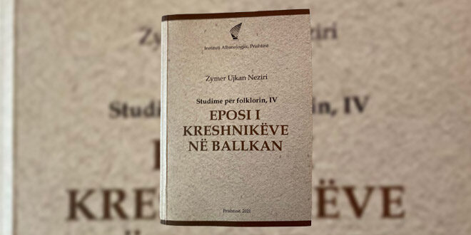 Prof. Asoc. Dr. Albin Sadiku: Studiuesi Zymer Neziri boton një vepër të rrallë për Eposin e Kreshnikëve në Ballkan