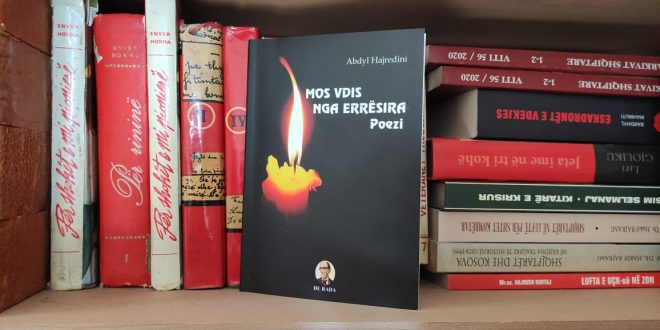 Përmbledhja poetike, “Mos vdis nga errësira” e Avdyl Hajredinit, është shembull sesi shkruhet poezia