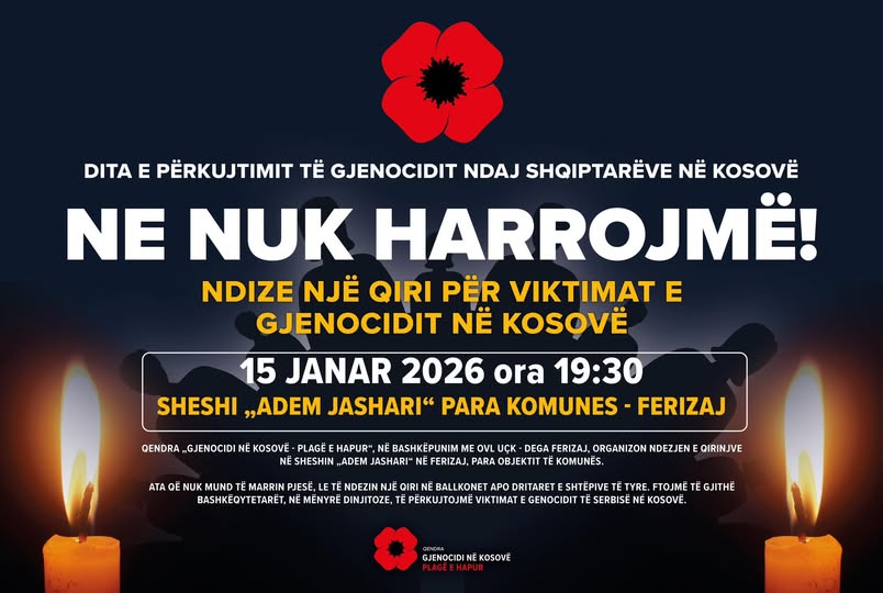 Dita e Përkujtimit të Gjenocidit ndaj Shqiptarëve në Kosovë   Ne nuk harrojmë 
