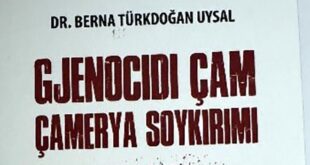 Adil FETAHU: Dr.Berna Turkdogan Uysal: GJENOCIDI ÇAM (Redaktor Bujar M.Hoxha, përkth. nga turqishtja Rubin Hoxha botoi ‘Alsar’,Tiranë 2024)