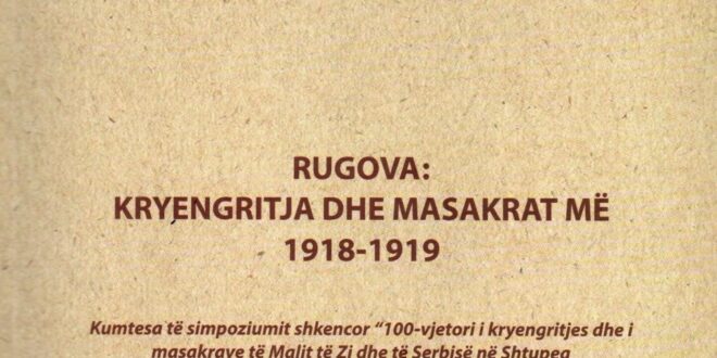 Dr. Zymer Ujkan Neziri: DOLI NGA SHTYPI LIBRI RUGOVA: KRYENGRITJA DHE MASAKRA 1918-1919