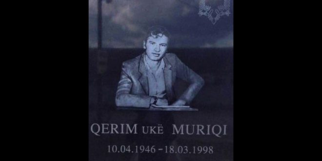 Përkujtohet dëshmori i kombit Qerim Ukë Muriqi në 22 vjetorin e rëniës heroike të tij