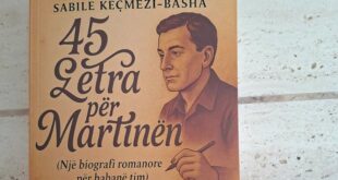 DOLI NGA SHTYPI ROMANI MË I RI “45 LETRA PËR MARTINËN” (NJË BIOGRAFI ROMANORE PËR BABANË TIM), I AUTORES SABILE KEÇMEZI-BASHA