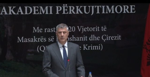 Kryetari i vendit, Hashim Thaçi: Masakra e Likoshanit e Çirezit bën që Kosova të fitojë përkrahjen e botës