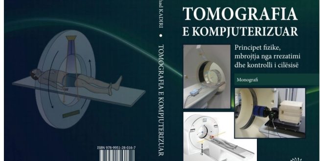 Rrahman Hyseni: Botohet libri,“Tomografia e kompjuterizuar – principet fizike, mbrojtja nga rrezatimi dhe kontrolli i cilësisë”