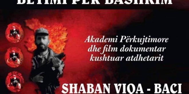 Nesër mbahet Akademi dhe shfaqet filmi dokumentar "Betimi për Bashkim" kushtuar heroit Shaban Viça - Baci