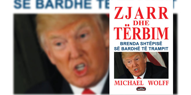 Albert Z. ZHOLI: "Zjarr dhe Tërbim" bestselleri që tronditi presidentin amerikan Donald Tramp